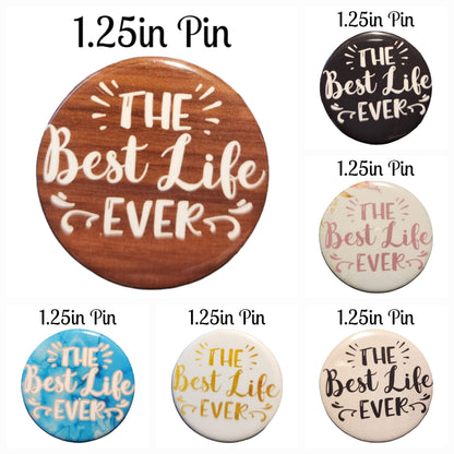 JW - 1.25" Button Pin - Best Life Ever
