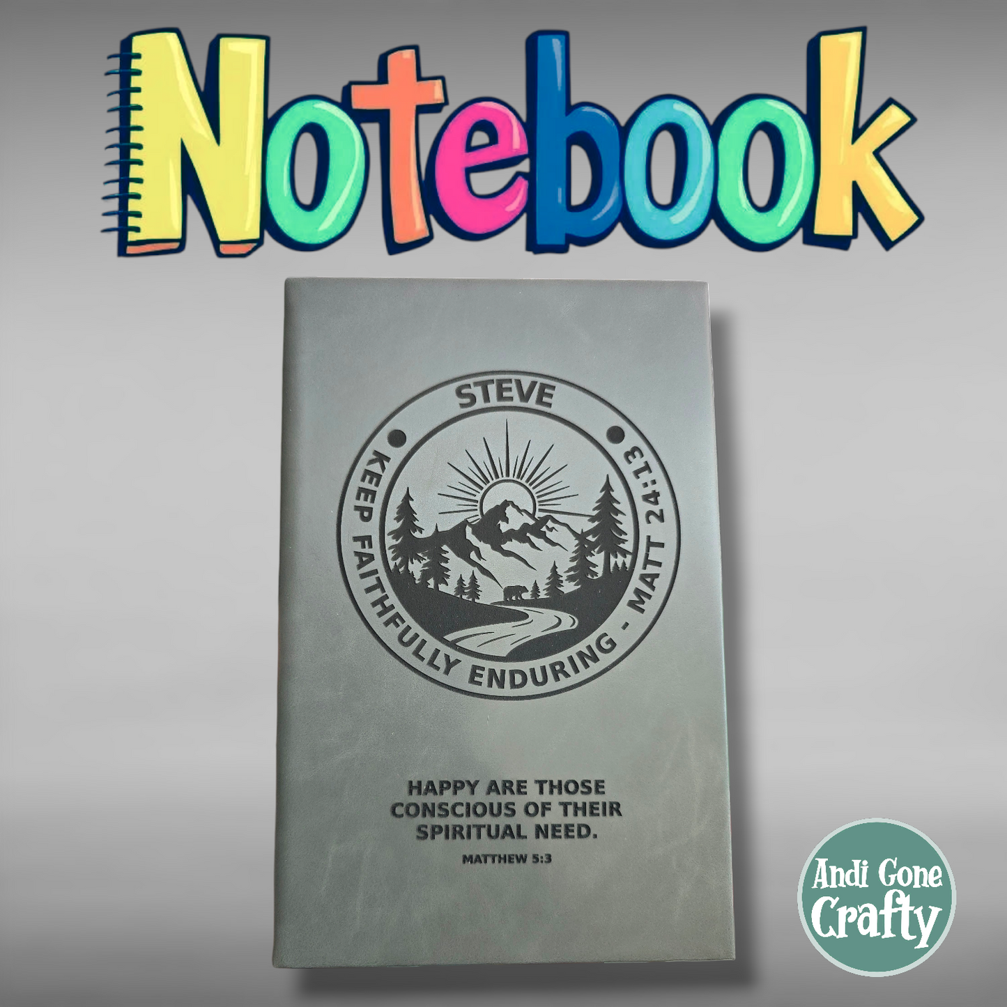 Mountain Faithfully Enduring + Scripture  - Leatherette Notebook