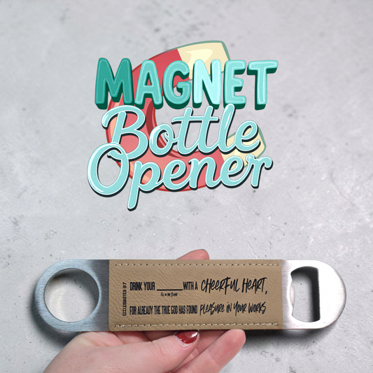 Drink for God has Found Pleasure in Works - Magnet Bottle Opener - JW