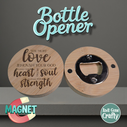 Love with Heart, Soul, Strength - Magnet Bottle Opener - JW