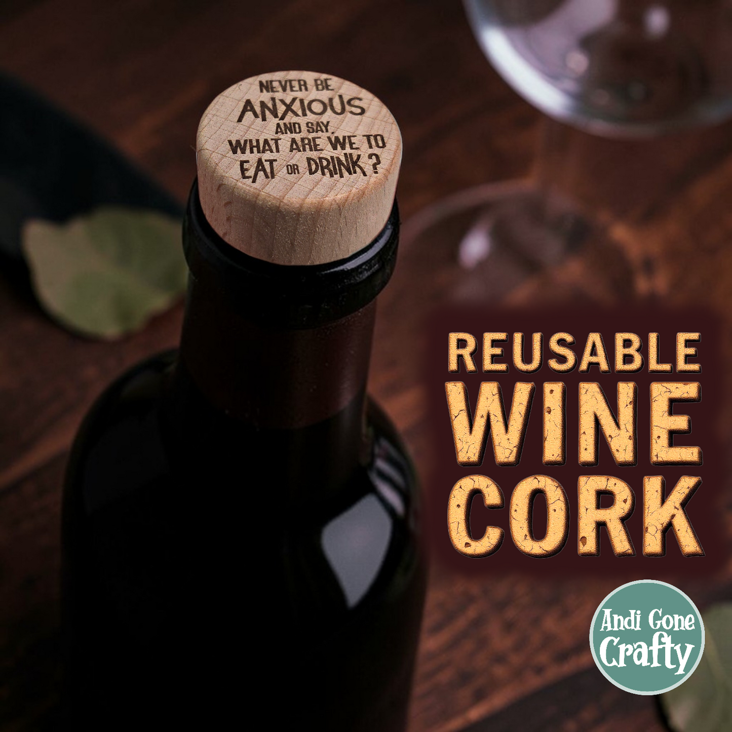 Never Be Anxious - Wood Reusable Wine Cork - JW