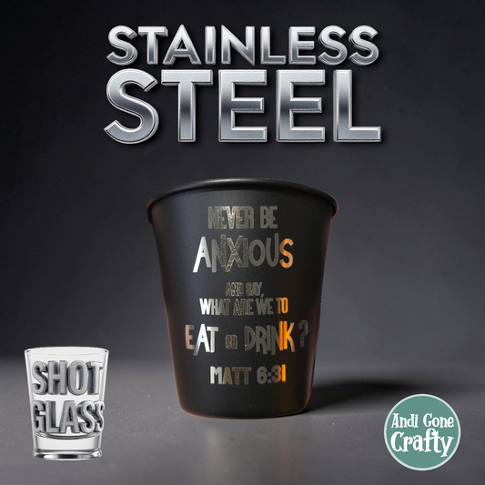 Never Be Anxious - Stainless Steel Shot Glass - JW